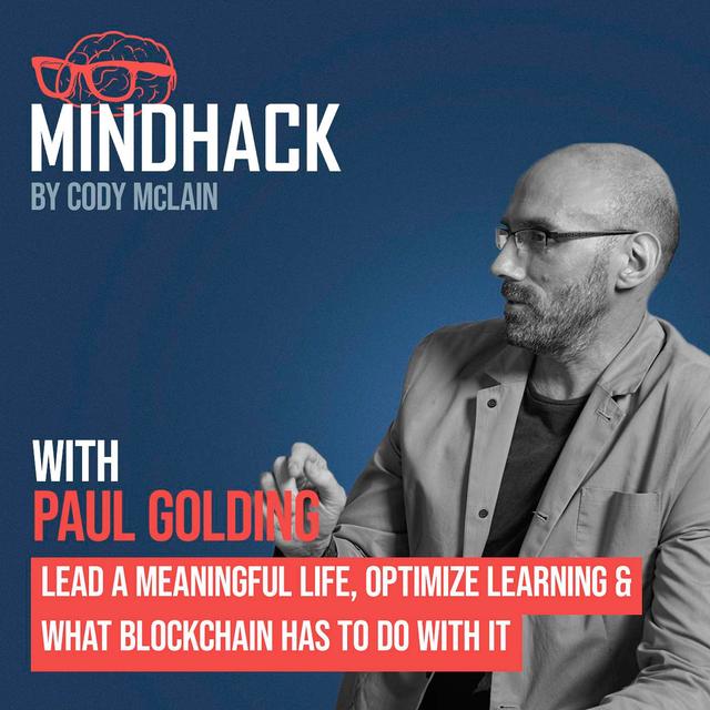 Lead a Meaningful life, Optimize Learning & What Blockchain has to do With It - Paul Golding - podcast episode cover