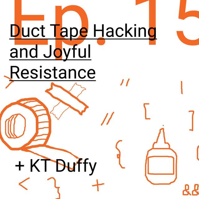 Duct Tape Hacking and Joyful Resistance - podcast episode cover
