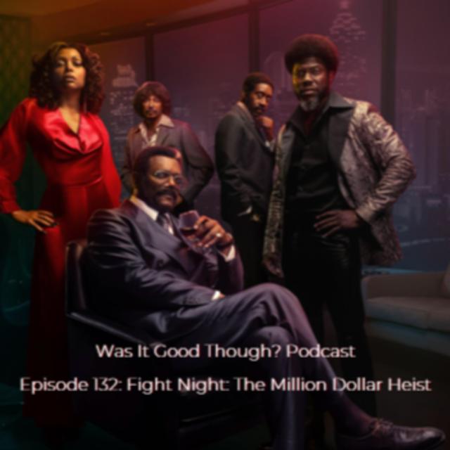 Episode 132: Fight Night The Million Dollar Heist - podcast episode cover