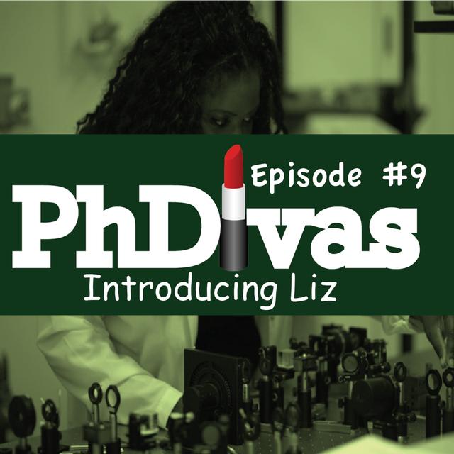 S01E09 | Introducing PhDiva Liz - podcast episode cover