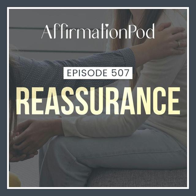 507 Reassurance - podcast episode cover