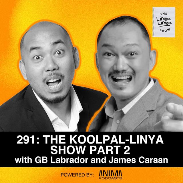 291: The KoolPal-Linya Show w/ GB Labrador and James Caraan PART 2 - podcast episode cover