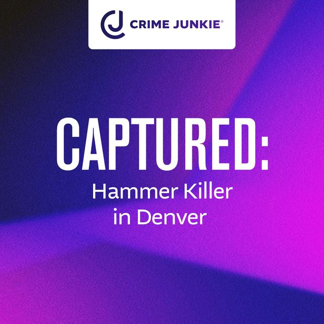 CAPTURED: Hammer Killer in Denver - podcast episode cover