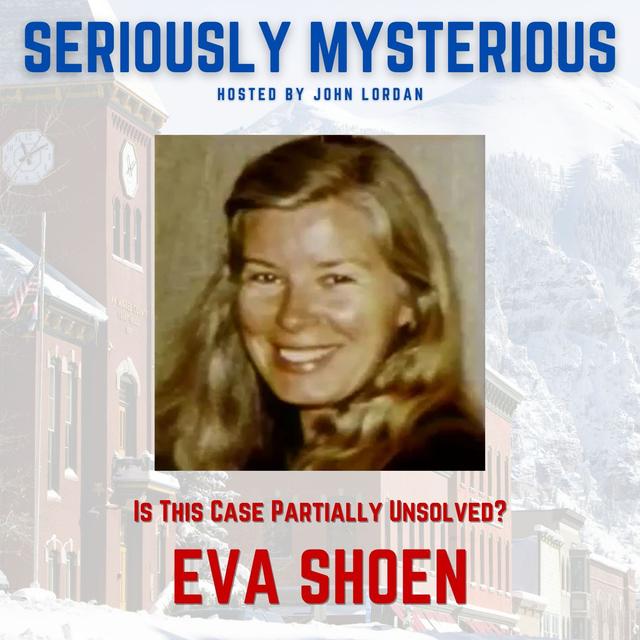 Eva Shoen - Is This Case "Partially Unsolved?" - podcast episode cover