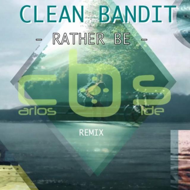 Clean Bandit - Rather Be (Carlos b Side Remix edit) - podcast episode cover
