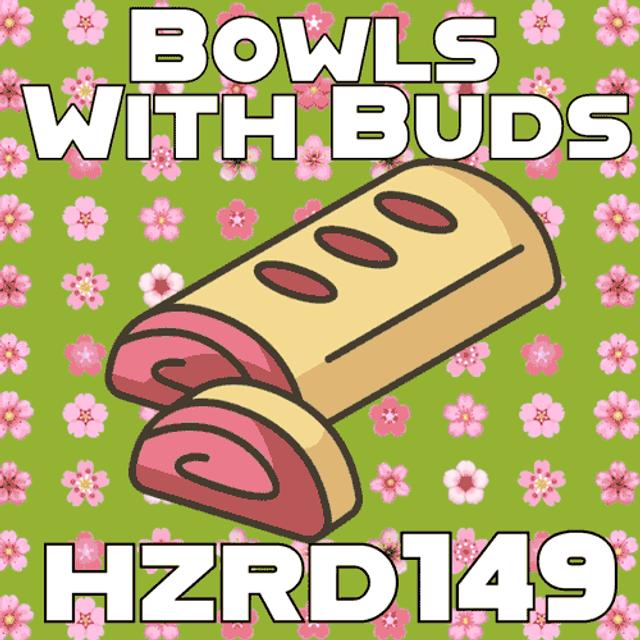 Episode 316 ★ Bowls With Buds ★ hzrd149 - podcast episode cover