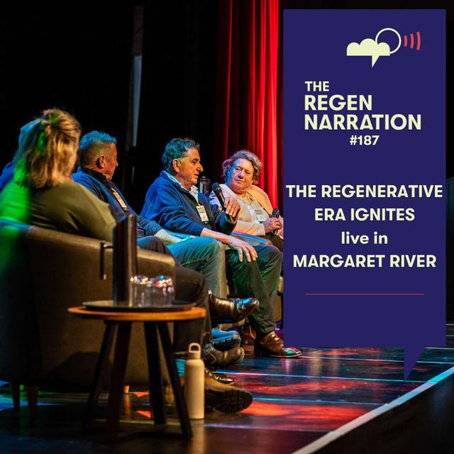 187. The Regenerative Era Ignites: Tales from the 2023 Margaret River Conference (Day 1) - podcast episode cover