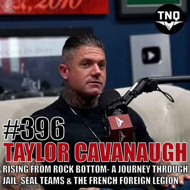Taylor Cavanaugh: Rising From Rock Bottom – A Journey Through Jail, the SEAL Teams, and the French Foreign Legion - podcast episode cover