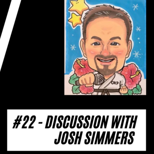 #22 Discussion with Josh Simmers Part One - podcast episode cover