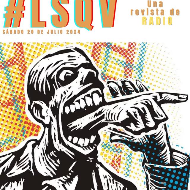 LSQV - Programa del 20 de julio de 2024 - podcast episode cover