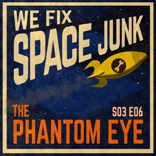 S03 E06 - The Phantom Eye - podcast episode cover