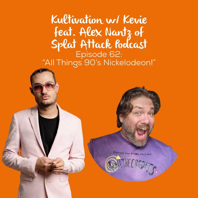 All Things ’90s Nickelodeon Nostalgia with Alex Nantz of Splat Attack Podcast | Ep. 62 - podcast episode cover