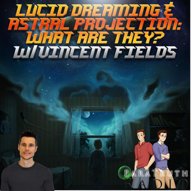Lucid Dreaming and Astral Projection: What Are They? w/Vincent Field - podcast episode cover
