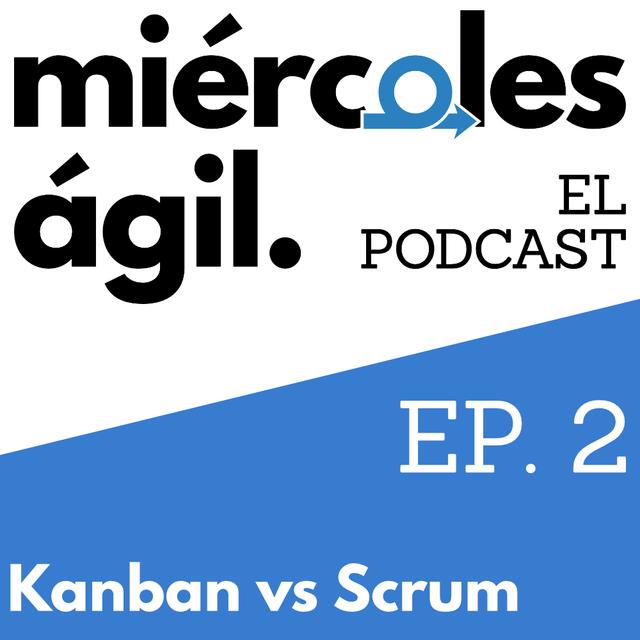 #2 – Kanban vs Scrum - podcast episode cover
