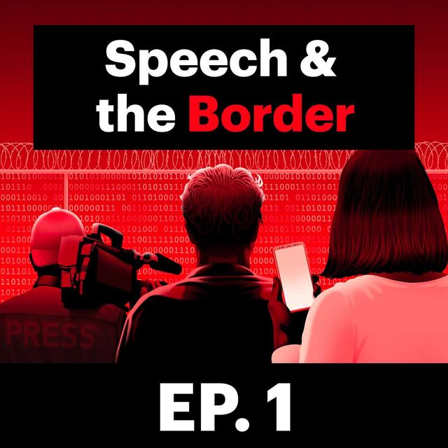 Speech & the Border E1: What are we so afraid of? - podcast episode cover