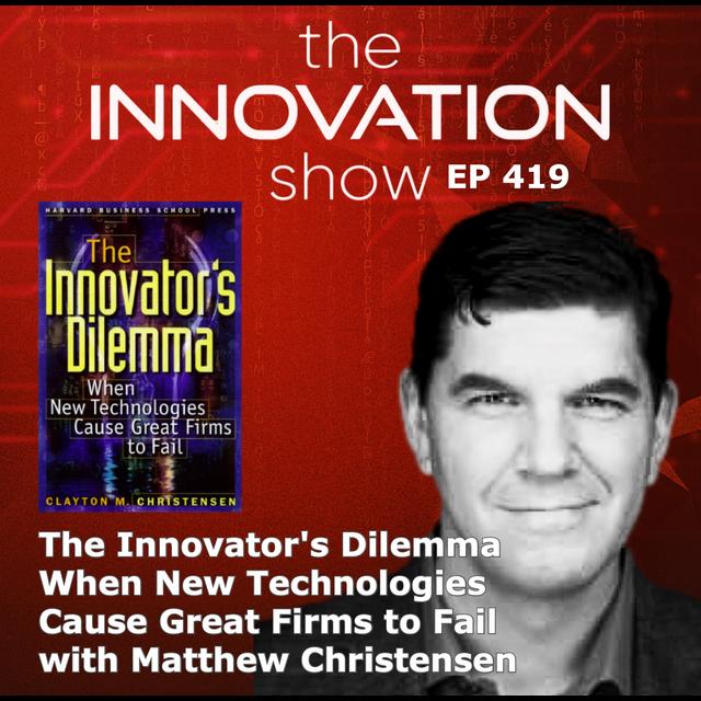The Innovator's Dilemma with Matthew Christensen - podcast episode cover