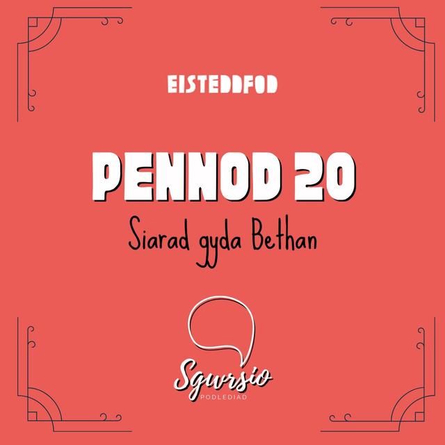 Sgwrsio Pennod 20 - Siarad gyda Bethan - Eisteddfod 2022 - podcast episode cover