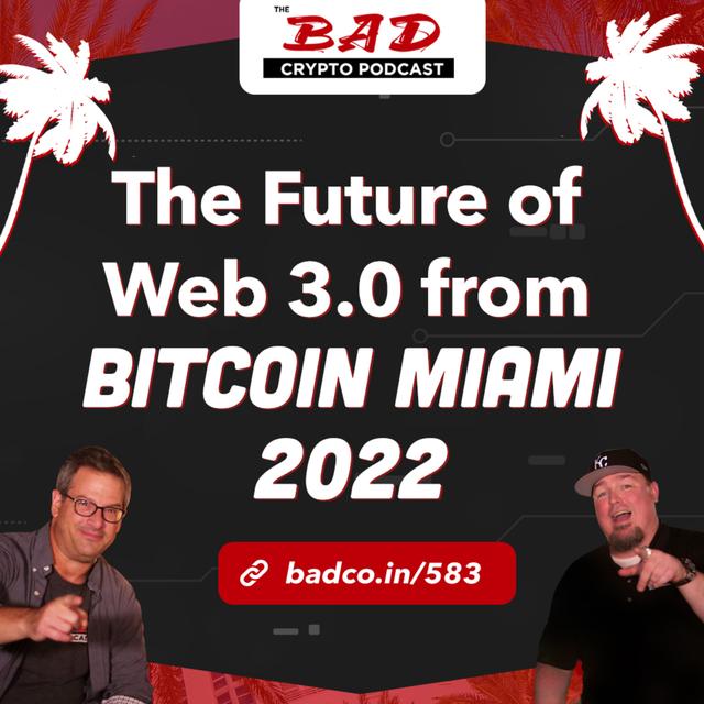 The Future of Web 3.0 from Bitcoin Miami 2022 - podcast episode cover