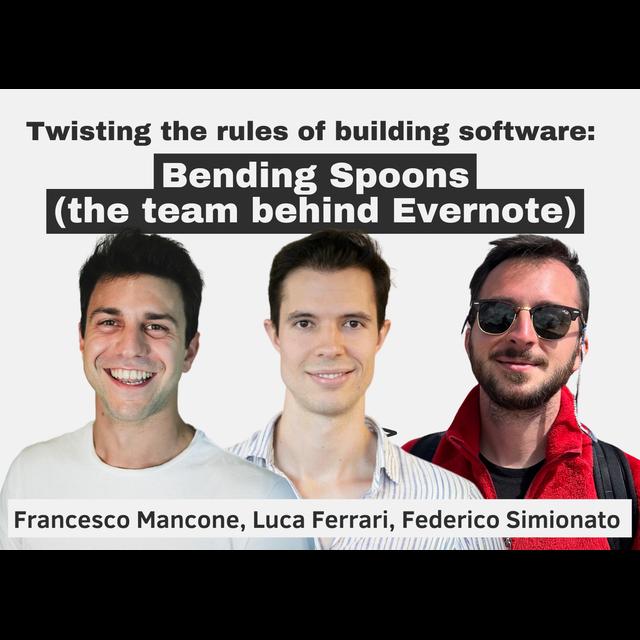 Twisting the rules of building software: Bending Spoons (the team behind Evernote) - podcast episode cover