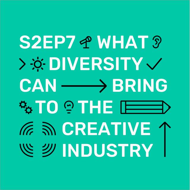 S2Ep7 What diversity can bring to the creative industry - podcast episode cover