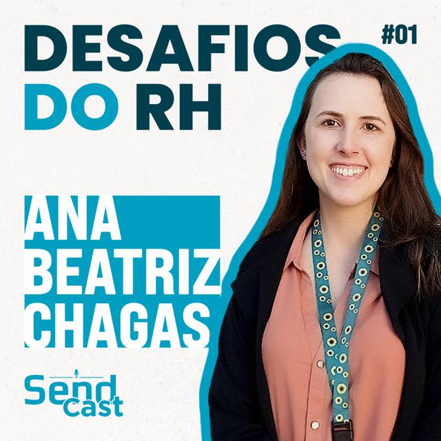 #SendCast 1 - 3ª temp | Os desafios do RH ao engajar e promover estratégias com Ana Beatriz Chagas - podcast episode cover