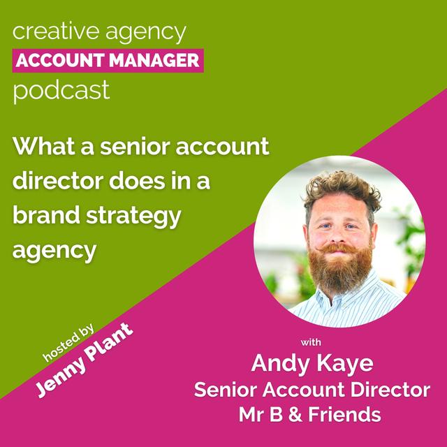 What a senior account director does in a brand strategy agency, with Andy Kaye - podcast episode cover