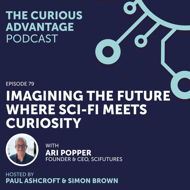 Imagining the Future - Where Sci-Fi Meets Curiosity with Ari Popper (Founder & CEO, SciFutures) - podcast episode cover