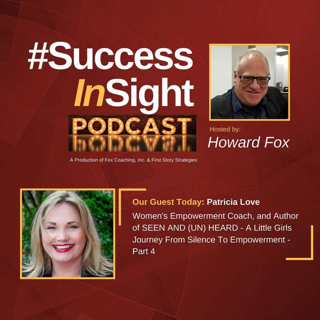 Patricia Love, Women's Empowerment Coach, and Author of SEEN AND (UN) HEARD - A Little Girls Journey From Silence To Empowerment - Part 4 - podcast episode cover