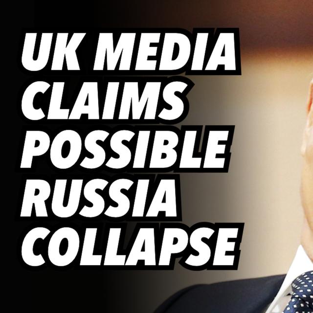 UK media claims possible Russia collapse  - podcast episode cover