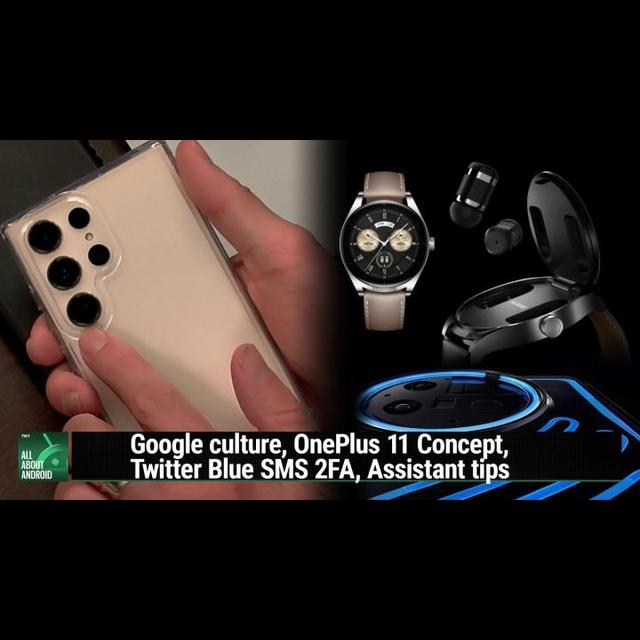 AAA 618: Huawei Watch Hides The Buds - Google culture, OnePlus 11 Concept, Twitter Blue SMS 2FA, Assistant tips - podcast episode cover