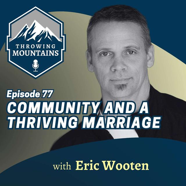 The Significance of Community for a Thriving Marriage with Author and Speaker, Eric Wooten - podcast episode cover