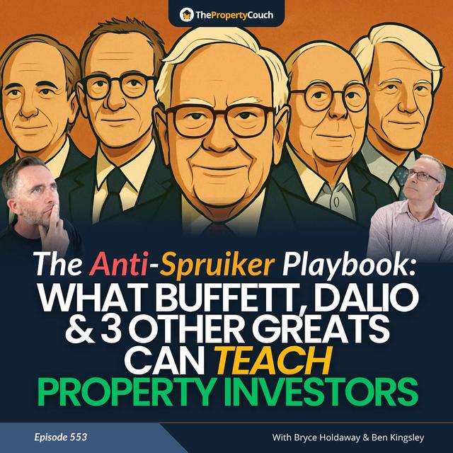 553 | The Anti-Spruiker Playbook: What Buffett, Dalio & 3 Other Greats Can Teach Property Investors - podcast episode cover