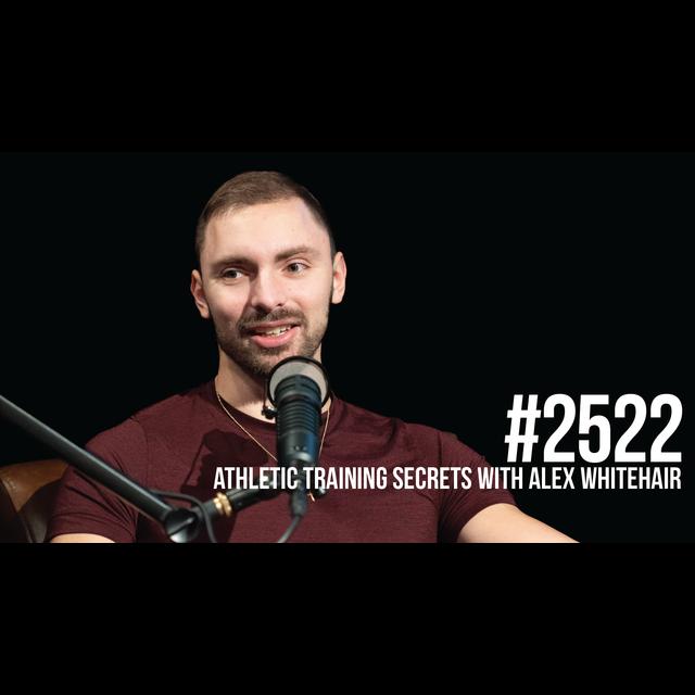 2522: Athletic Training Secrets With Alex Whitehair - podcast episode cover