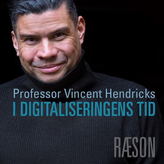 I digitaliseringens tid med Vincent Hendricks #2: Frederik Stjernfelt (RÆSON) - podcast episode cover
