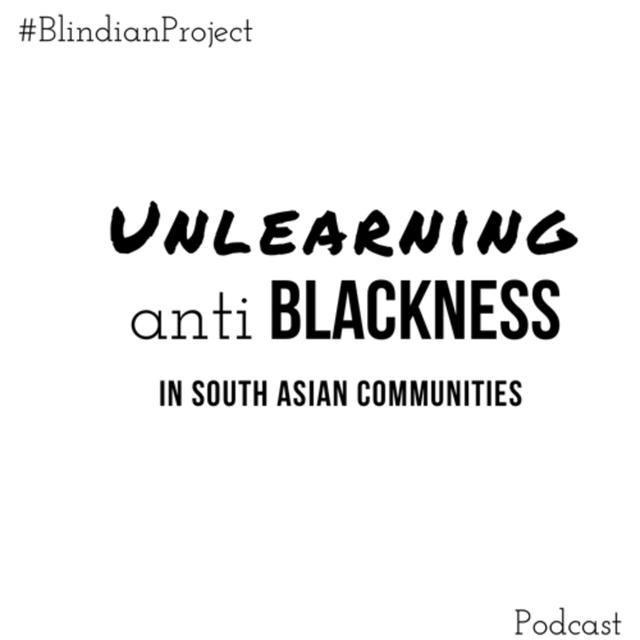 Unlearning antiBlackness In South Asian Communities - podcast episode cover