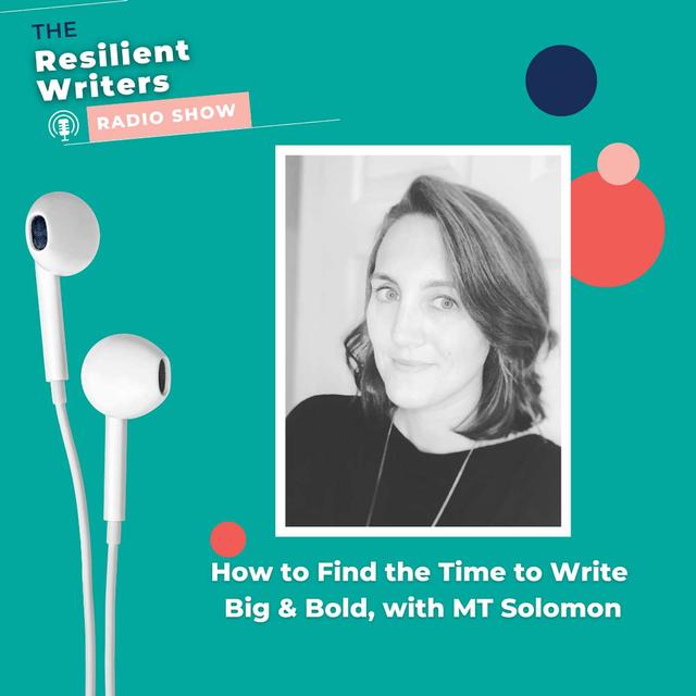 How to Find the Time to Write Big & Bold, with MT Solomon - podcast episode cover