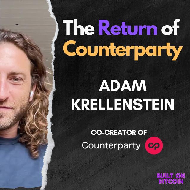 The Return of Counterparty with Adam Krellenstein - Co-Creator of the OG Meta-Protocol - podcast episode cover