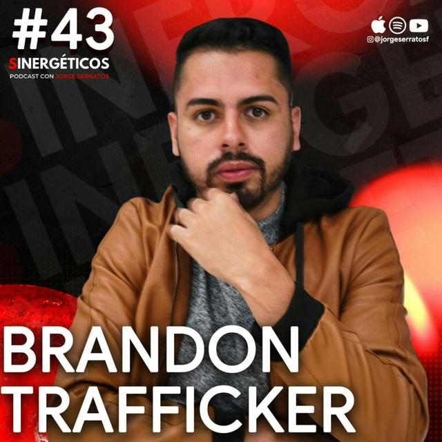 Sinergéticos #43 - Vive la vida en tus términos feat. Brandon Trafficker - podcast episode cover