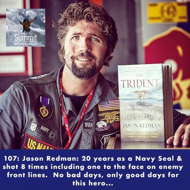 Jason Redman: 20 years as Navy Seal & shot 8 times including one to the face on enemy front lines.  No bad days, only good days for this her - podcast episode cover