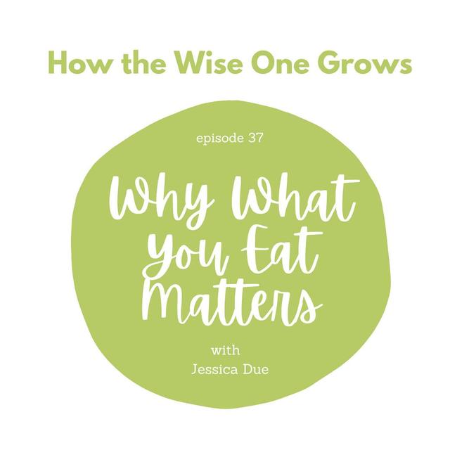 What You Eat Matters with Jessica Due (37) - podcast episode cover