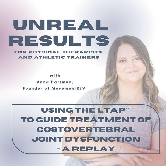 Using The LTAP™ To Guide Treatment Of Costovertebral Joint Dysfunction - A Replay - podcast episode cover