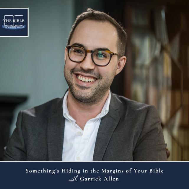 [Bible] Episode 299: Garrick Allen - Something’s Hiding in the Margins of Your Bible - podcast episode cover