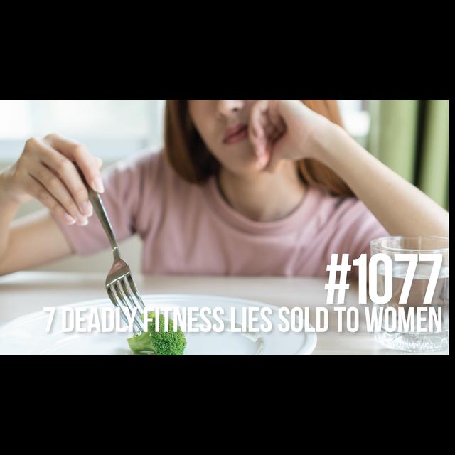 1077: The 7 Deadly Fitness Lies Sold to Women - podcast episode cover