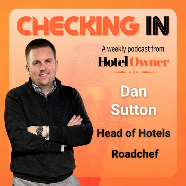 ...With Dan Sutton, Head of Hotels at Roadchef - podcast episode cover