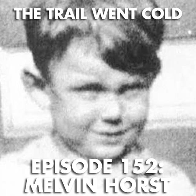 The Trail Went Cold - Episode 152 - Melvin Horst - podcast episode cover