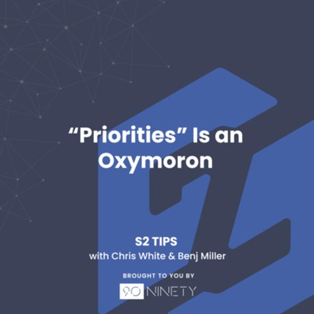 S2 Tips: "Priorities" Is an Oxymoron - podcast episode cover