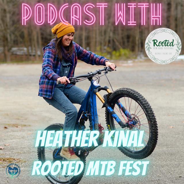 Heather Kinal- Rooted MTB Fest - podcast episode cover