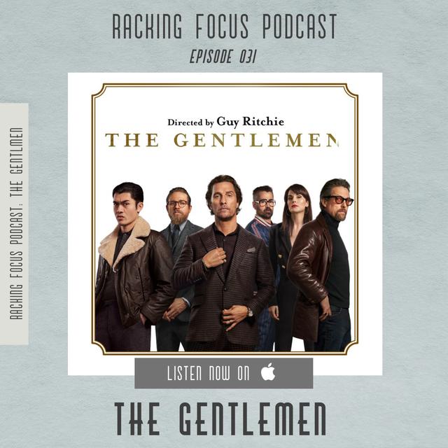 THE GENTLEMEN - SPOILER FILLED REVIEW- Ep. 31 - Racking Focus Podcast - podcast episode cover