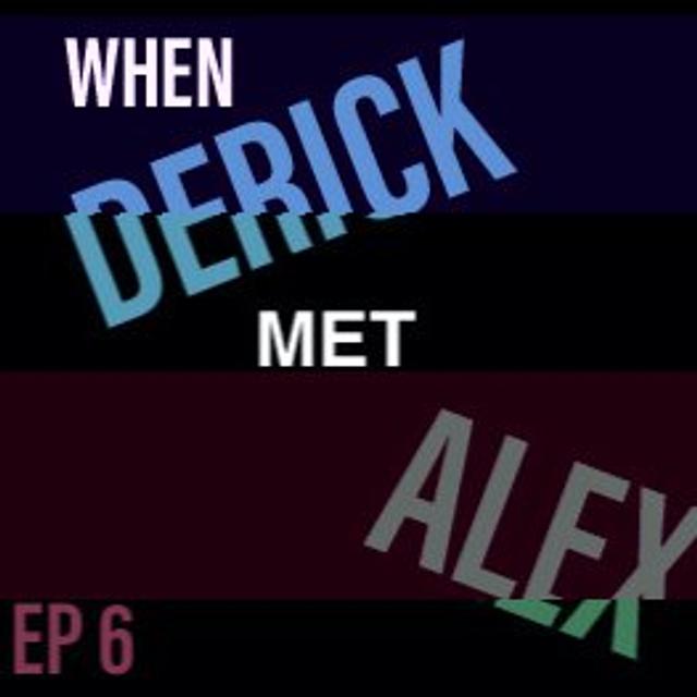 Ep 6 - When Derick met Alex - podcast episode cover