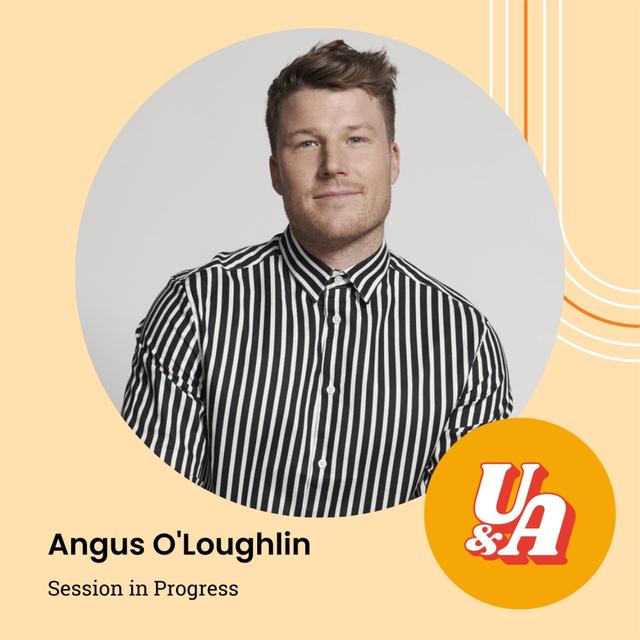 “Your Ego Gets Crushed When You Recognize How Bad You Are at Business,” Angus O’Loughlin, Creator of Session in Progress - podcast episode cover